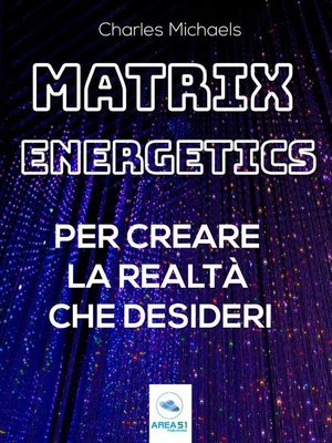 cover image of Matrix Energetics per creare la realtà che desideri